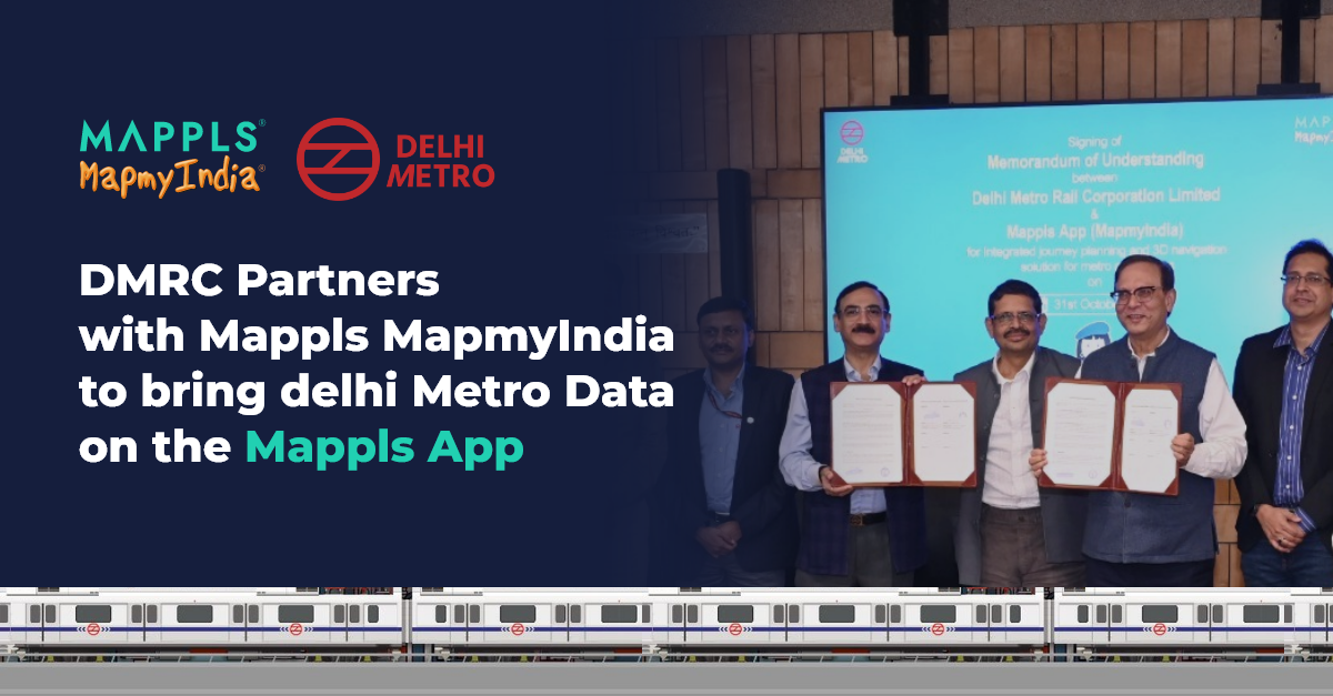 DELHI METRO RAIL CORPORATION (DMRC) SIGNS MOU WITH MAPPLS MAPMYINDIA TO INTEGRATE METRO DATA INTO THE MAPPLS APP